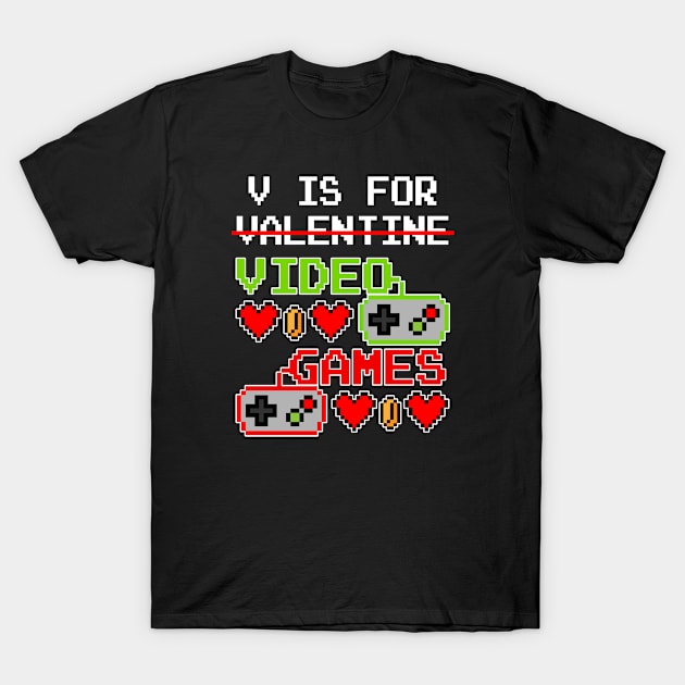 V Is For Video Games Funny Valentines Day Gamer Boy Men Gift T-Shirt by Marcekdesign